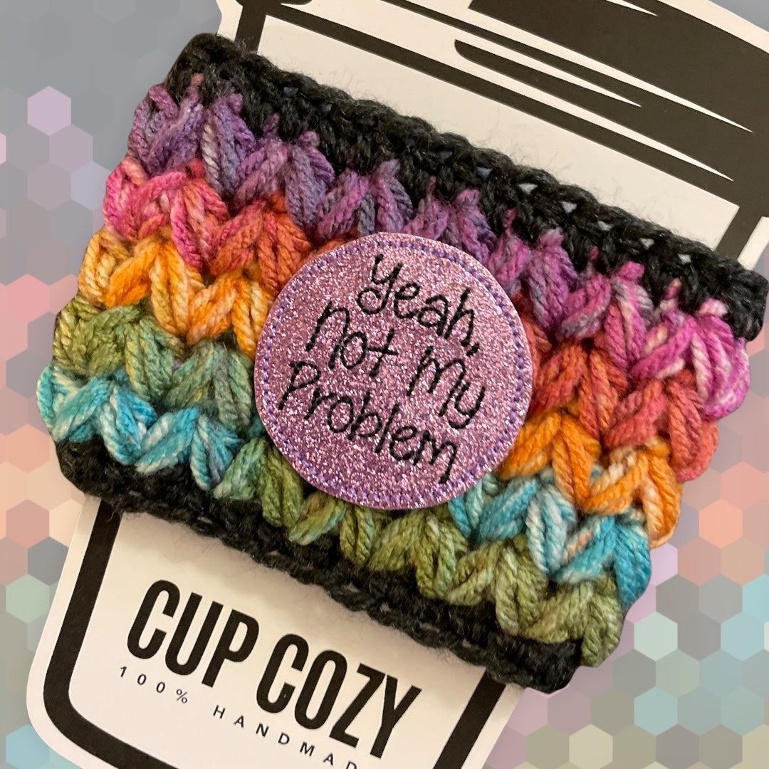 Yeah Not My Problem Cup Cozy