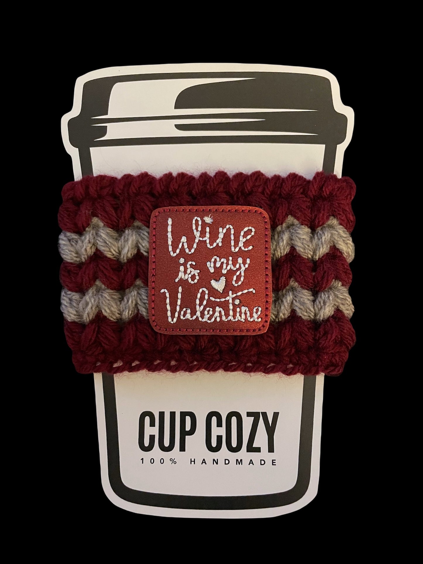 Wine Is My Valentine Cup Cozy